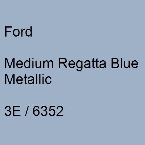 Ford, Medium Regatta Blue Metallic, 3E / 6352.